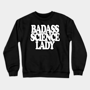 Badass Science Lady Crewneck Sweatshirt